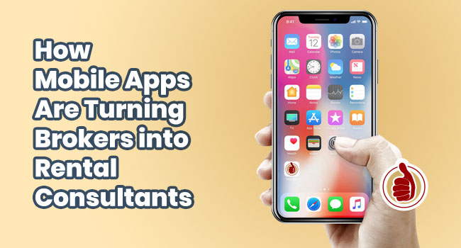 How Mobile Apps are Turning Brokers into Rental Consultants